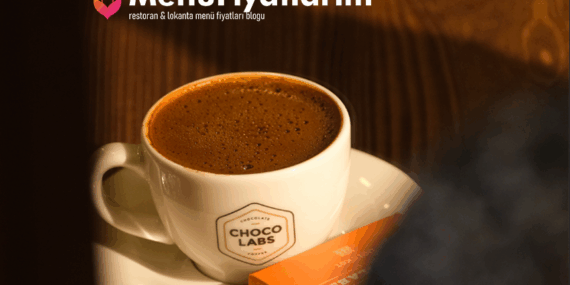 Chocolabs Menü Fiyatları – Restoran 2025 Menü